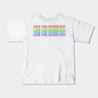 Arm The Homeless Kids T-Shirt